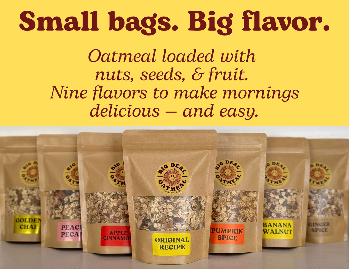 A promotional graphic for Big Deal Oatmeal showing several small stand-up pouches of different oatmeal flavors against a yellow background with marketing text. The pouches include Golden Cereal, Peach Pecan, Apple Cinnamon, Original Recipe, Pumpkin Spice, Banana Walnut, and Ginger Spice.