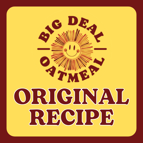 Original Recipe Oatmeal - Big Deal Oatmeal